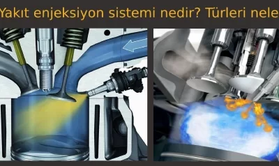 Yakıt enjeksiyon sistemi nedir? Türleri nelerdir?